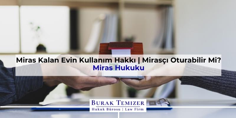Miras Kalan Evin Kullanım Hakkı | Mirasçı Oturabilir Mi?