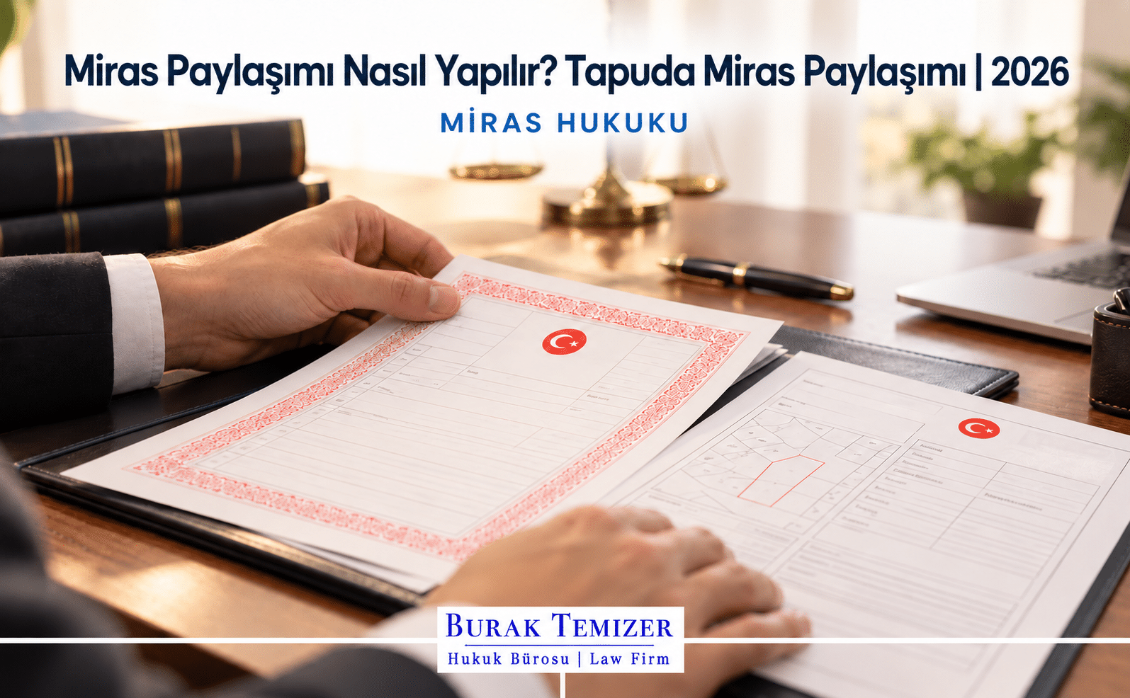 Miras Paylaşımı Nasıl Yapılır? Tapuda Miras Paylaşımı