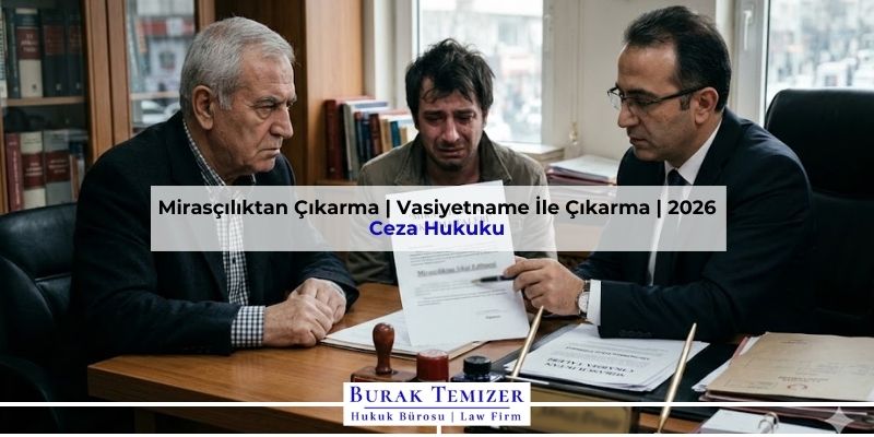 Mirasçılıktan Çıkarma | Vasiyetname İle Çıkarma | 2026