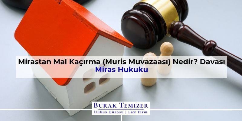 Mirastan Mal Kaçırma (Muris Muvazaası) Nedir? Davası | 2025