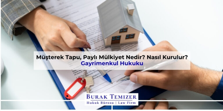 Müşterek Tapu, Paylı Mülkiyet Nedir? Nasıl Kurulur? 2025