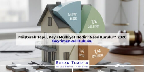 Müşterek Tapu, Paylı Mülkiyet Nedir? Nasıl Kurulur? 2026
