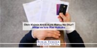Ölen Kişinin Kredi Kartı Borcu Ne Olur? 2025