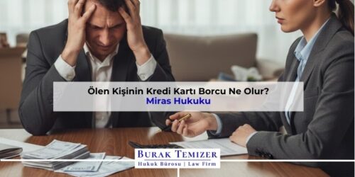 Ölen Kişinin Kredi Kartı Borcu Ne Olur? 2026
