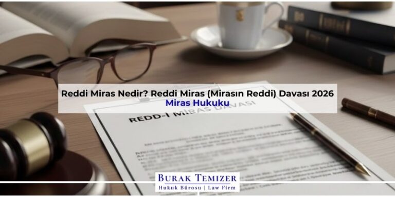 Reddi Miras Nedir? Reddi Miras (Mirasın Reddi) Davası 2026