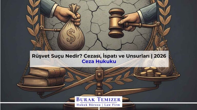 Rüşvet Suçu Nedir? Cezası, İspatı ve Unsurları | 2026