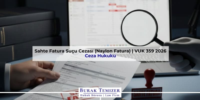 Sahte Fatura Suçu Cezası (Naylon Fatura) | VUK 359 2026