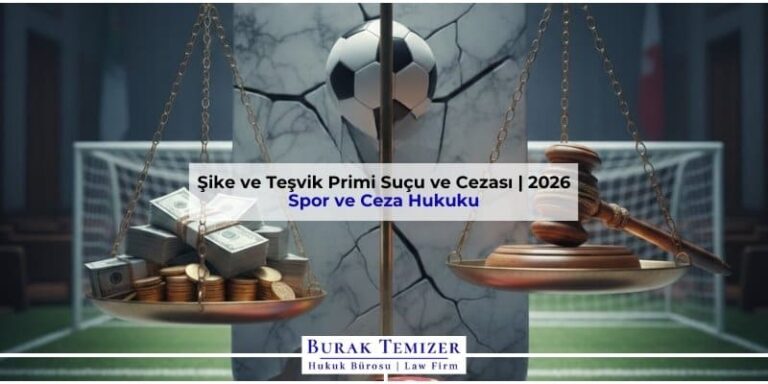 Şike ve Teşvik Primi Suçu ve Cezası | 2026