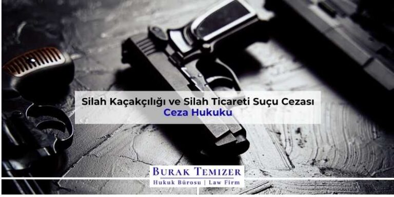 Silah Kaçakçılığı ve Silah Ticareti Suçu Cezası | 2025