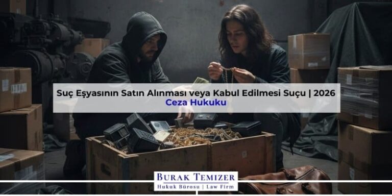 Suç Eşyasının Satın Alınması veya Kabul Edilmesi Suçu | 2026