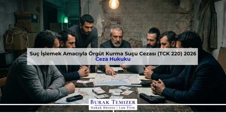 Suç İşlemek Amacıyla Örgüt Kurma Suçu Cezası (TCK 220) 2026