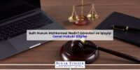 Sulh Hukuk Mahkemesi Nedir? Görevleri ve İşleyişi