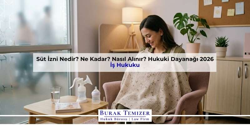 Süt İzni Nedir? Ne Kadar? Nasıl Alınır? Hukuki Dayanağı 2026