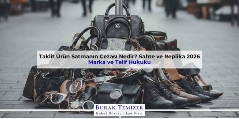 Taklit Ürün Satmanın Cezası Nedir? Sahte ve Replika 2026