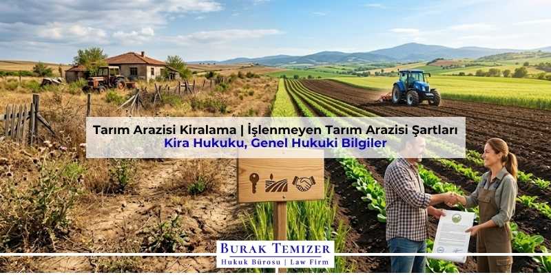 Tarım Arazisi Kiralama | İşlenmeyen Tarım Arazisi Şartları