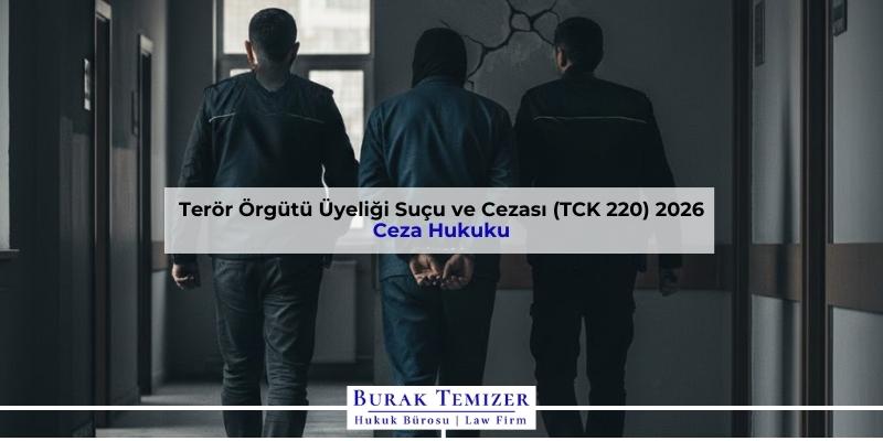 Terör Örgütü Üyeliği Suçu ve Cezası (TCK 220) 2026