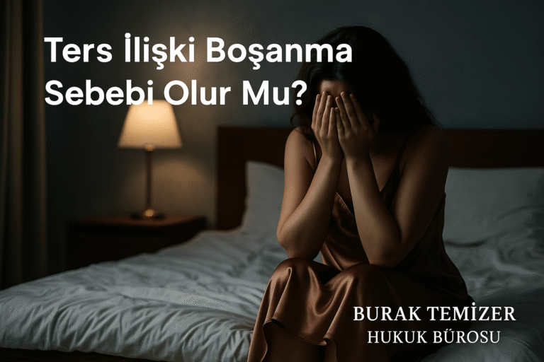 ters ilişki boşanma sebebi midir?