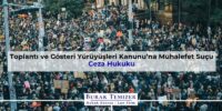 Toplantı ve Gösteri Yürüyüşleri Kanunu’na Muhalefet Suçu | 2025