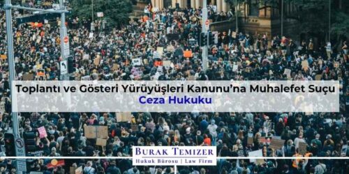 Toplantı ve Gösteri Yürüyüşleri Kanunu’na Muhalefet Suçu | 2025