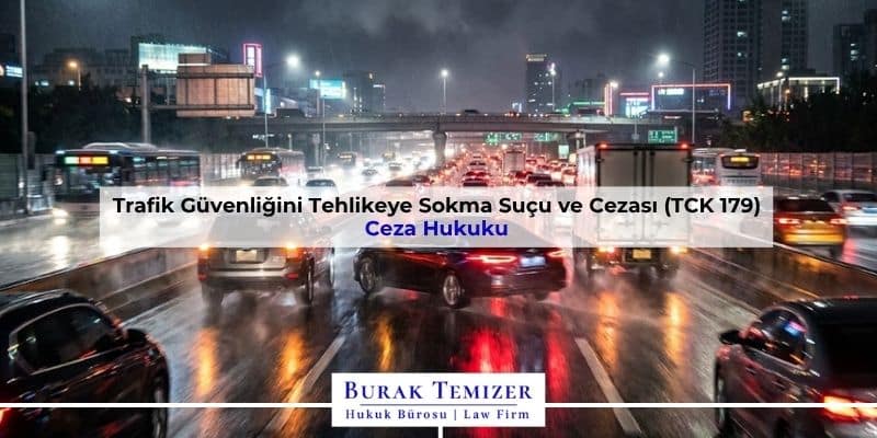 Trafik Güvenliğini Tehlikeye Sokma Suçu ve Cezası (TCK 179)