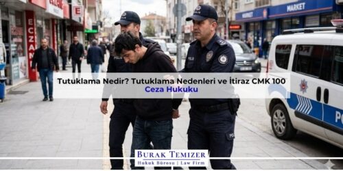 Tutuklama Nedir? Tutuklama Nedenleri ve İtiraz CMK 100
