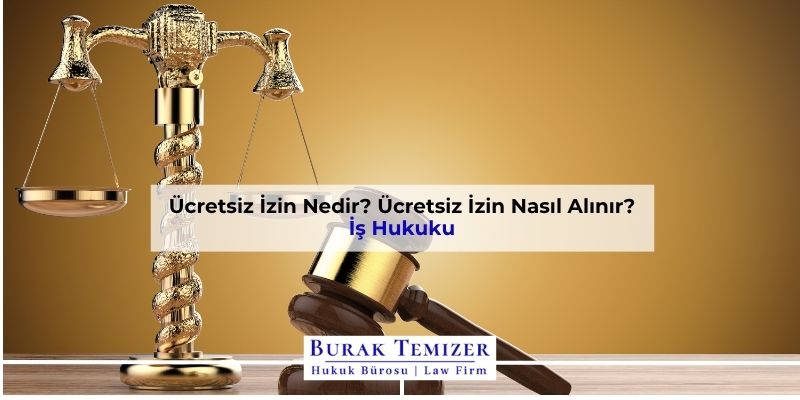 Ücretsiz İzin Nedir? Ücretsiz İzin Nasıl Alınır? | 2025