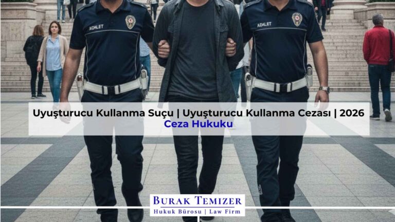 Uyuşturucu Kullanma Suçu | Uyuşturucu Kullanma Cezası | 2026