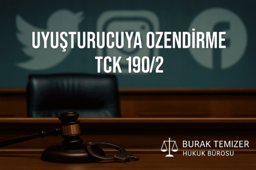 uyuşturucuya özendirme suçu cezası tck 190