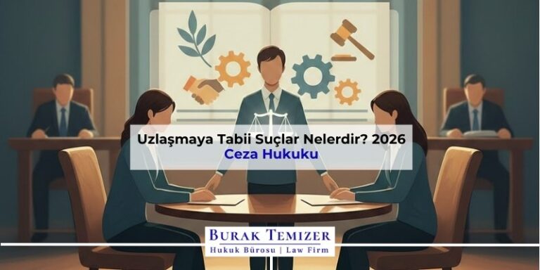 Uzlaşmaya Tabii Suçlar Nelerdir? 2026