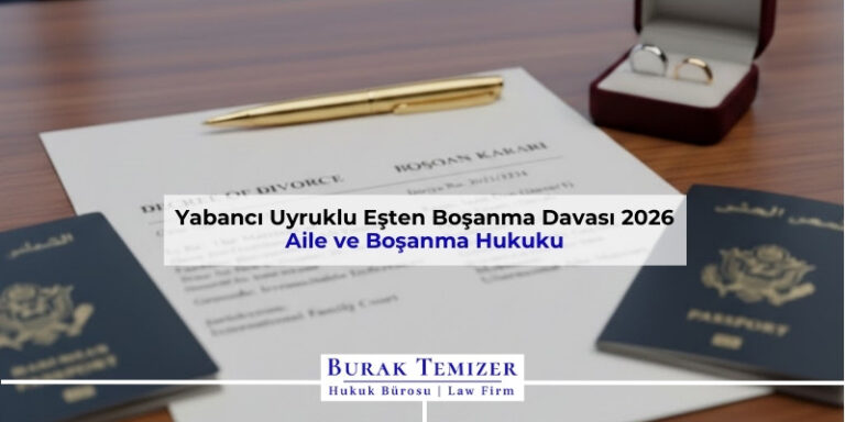 Yabancı Uyruklu Eşten Boşanma Davası 2026
